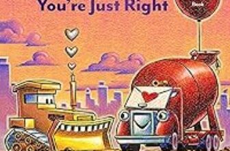 You’re Just Right: A Valentine Lift-the-Flap Construction Site Book – $4.94 ($12.99 List Price)