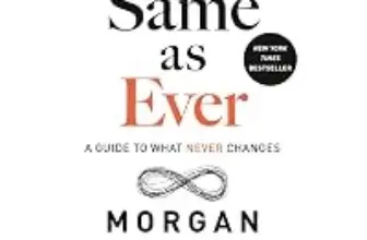 Same as Ever: A Guide to What Never Changes – Kindle Edition for $1.99