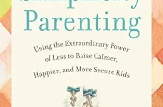 Simplicity Parenting eBook for $1.99 – A Guide to Raising Calmer Kids