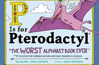 P Is for Pterodactyl: The Worst Alphabet Book Ever Now $6.43