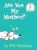 Are You My Mother? Hardcover Book – $3.59 (Was $9.99)